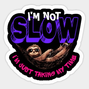 I'm not slow i just taking my time - funny sloth Sticker